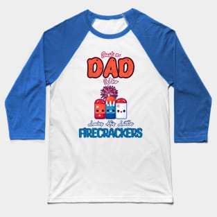 Just a Dad who loves his Little Firecrackers Baseball T-Shirt